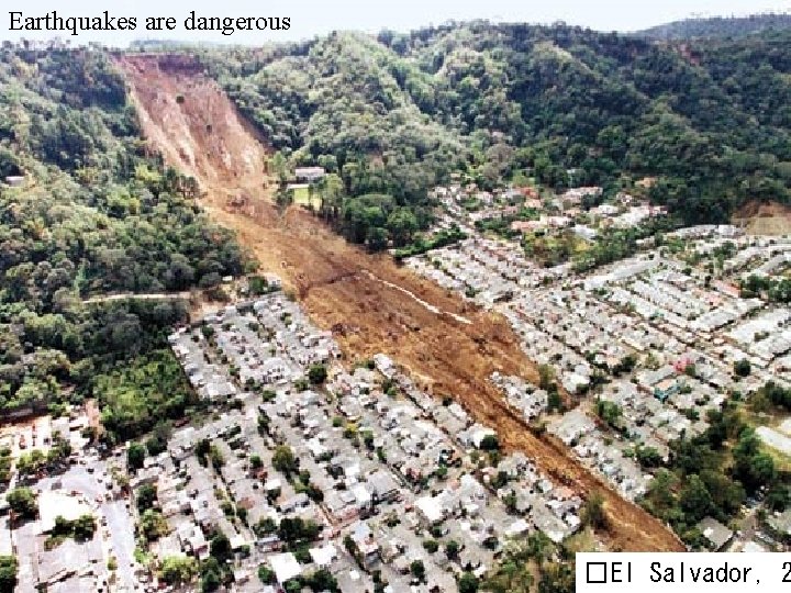 Earthquakes are dangerous �El Salvador, 2 