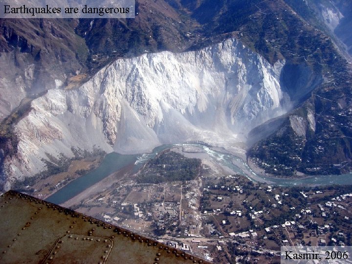 Earthquakes are dangerous Kasmir, 2006 