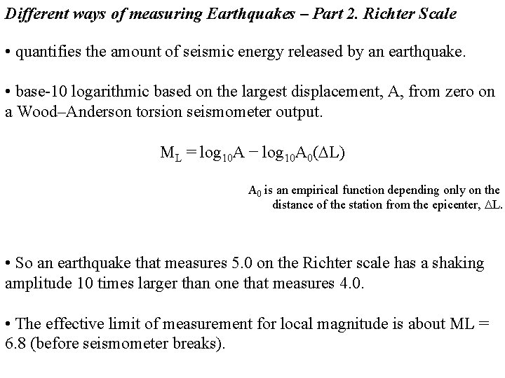 Different ways of measuring Earthquakes – Part 2. Richter Scale • quantifies the amount