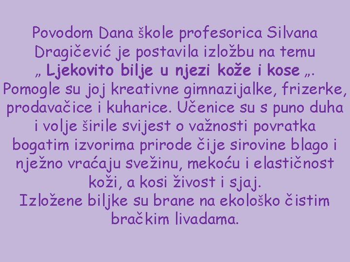 Povodom Dana škole profesorica Silvana Dragičević je postavila izložbu na temu „ Ljekovito bilje
