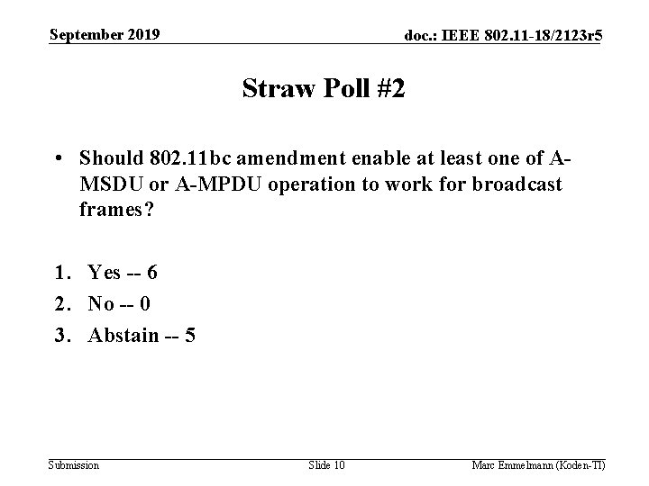 September 2019 doc. : IEEE 802. 11 -18/2123 r 5 Straw Poll #2 •