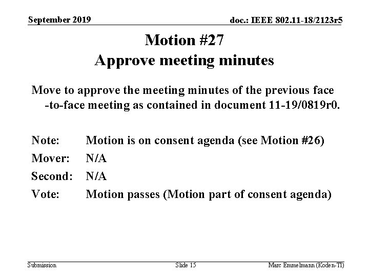 September 2019 doc. : IEEE 802. 11 -18/2123 r 5 Motion #27 Approve meeting