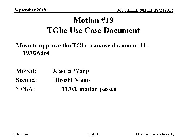 September 2019 doc. : IEEE 802. 11 -18/2123 r 5 Motion #19 TGbc Use