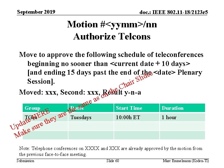 September 2019 doc. : IEEE 802. 11 -18/2123 r 5 Motion #<yymm>/nn Authorize Telcons