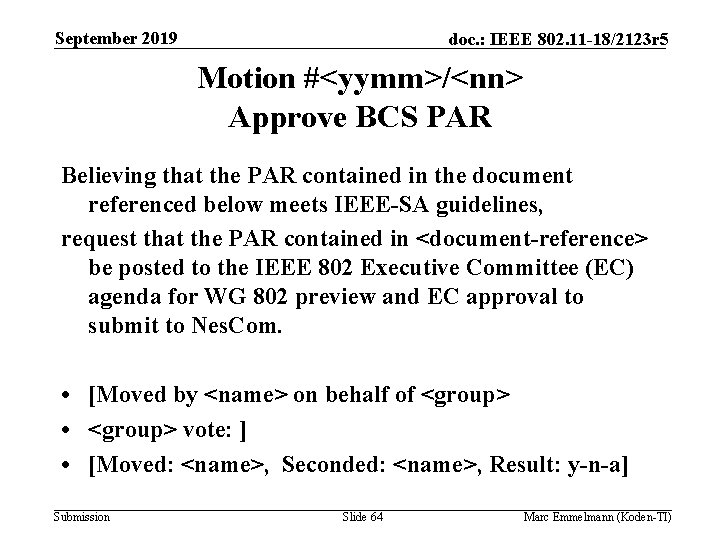 September 2019 doc. : IEEE 802. 11 -18/2123 r 5 Motion #<yymm>/<nn> Approve BCS