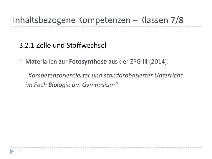 Inhaltsbezogene Kompetenzen – Klassen 7/8 3. 2. 1 Zelle und Stoffwechsel Materialien zur Fotosynthese