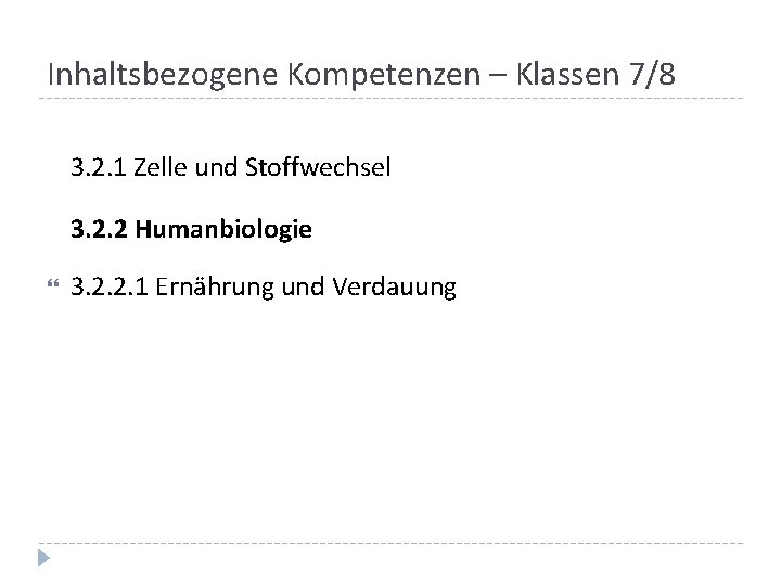 Inhaltsbezogene Kompetenzen – Klassen 7/8 3. 2. 1 Zelle und Stoffwechsel 3. 2. 2