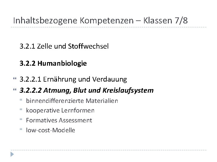 Inhaltsbezogene Kompetenzen – Klassen 7/8 3. 2. 1 Zelle und Stoffwechsel 3. 2. 2