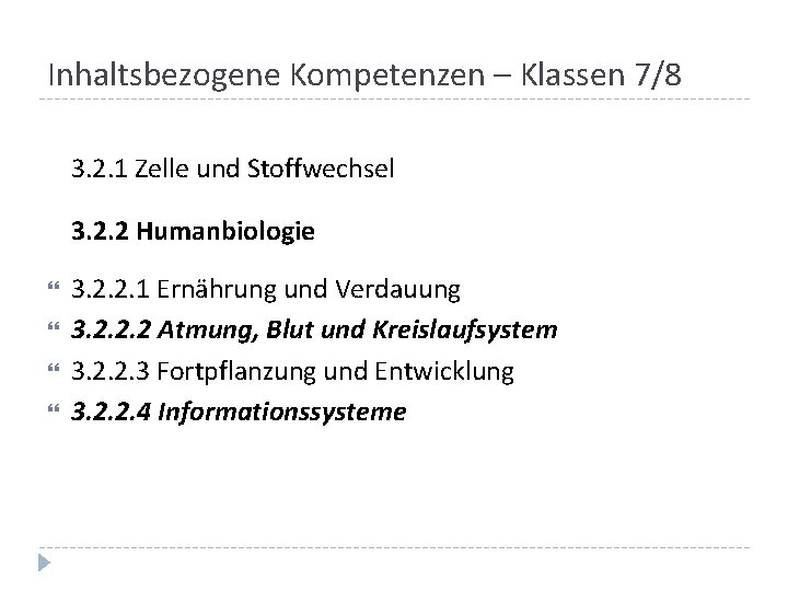 Inhaltsbezogene Kompetenzen – Klassen 7/8 3. 2. 1 Zelle und Stoffwechsel 3. 2. 2