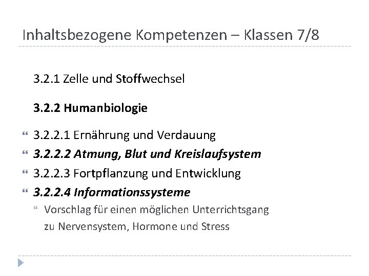 Inhaltsbezogene Kompetenzen – Klassen 7/8 3. 2. 1 Zelle und Stoffwechsel 3. 2. 2