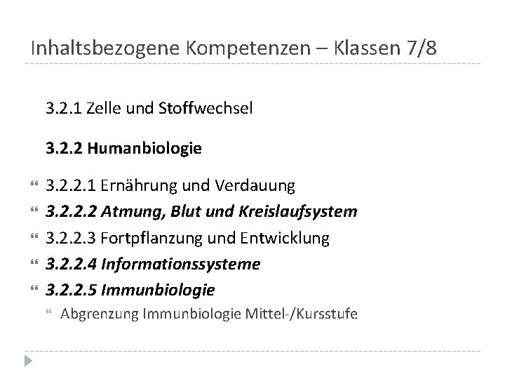 Inhaltsbezogene Kompetenzen – Klassen 7/8 3. 2. 1 Zelle und Stoffwechsel 3. 2. 2