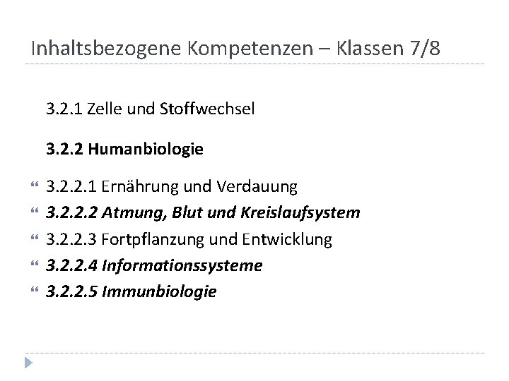 Inhaltsbezogene Kompetenzen – Klassen 7/8 3. 2. 1 Zelle und Stoffwechsel 3. 2. 2