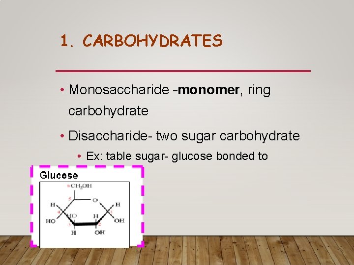 1. CARBOHYDRATES • Monosaccharide –monomer, ring carbohydrate • Disaccharide- two sugar carbohydrate • Ex: 1. CARBOHYDRATES • Monosaccharide –monomer, ring carbohydrate • Disaccharide- two sugar carbohydrate • Ex: