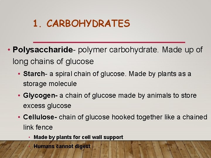 1. CARBOHYDRATES • Polysaccharide- polymer carbohydrate. Made up of long chains of glucose • 1. CARBOHYDRATES • Polysaccharide- polymer carbohydrate. Made up of long chains of glucose •