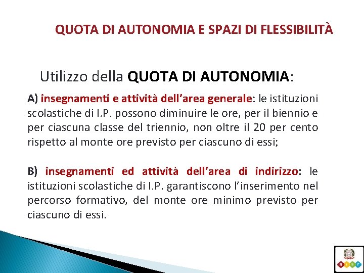 QUOTA DI AUTONOMIA E SPAZI DI FLESSIBILITÀ Utilizzo della QUOTA DI AUTONOMIA: A) insegnamenti