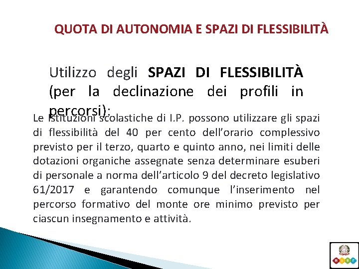 QUOTA DI AUTONOMIA E SPAZI DI FLESSIBILITÀ Utilizzo degli SPAZI DI FLESSIBILITÀ (per la