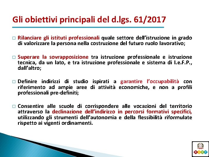 Gli obiettivi principali del d. lgs. 61/2017 � Rilanciare gli istituti professionali quale settore