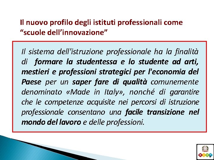 Il nuovo profilo degli istituti professionali come “scuole dell’innovazione” Il sistema dell'istruzione professionale ha