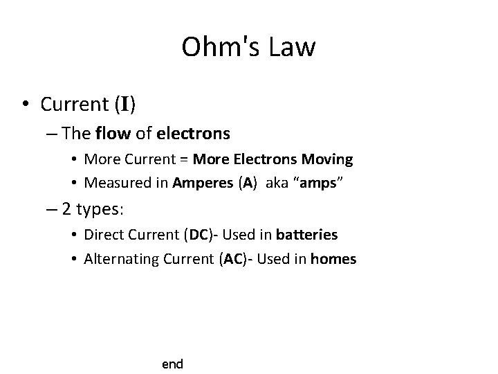 Ohm's Law • Current (I) – The flow of electrons • More Current =