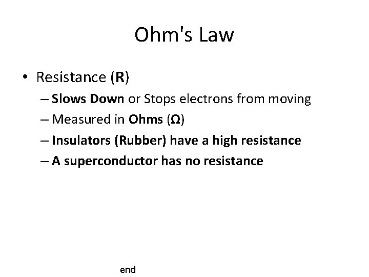 Ohm's Law • Resistance (R) – Slows Down or Stops electrons from moving –