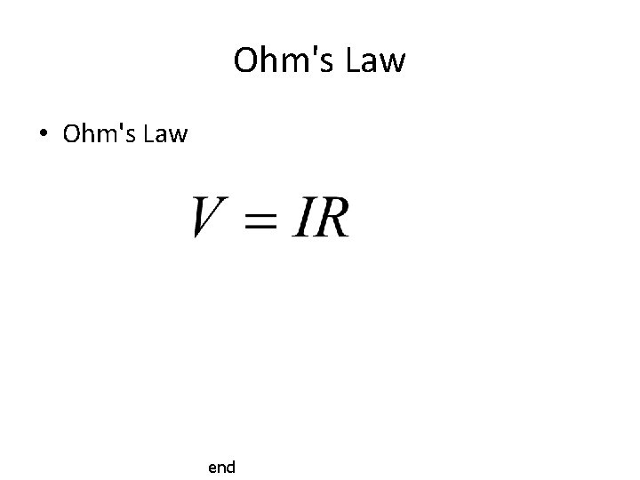 Ohm's Law • Ohm's Law end 