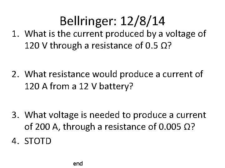 Bellringer: 12/8/14 1. What is the current produced by a voltage of 120 V