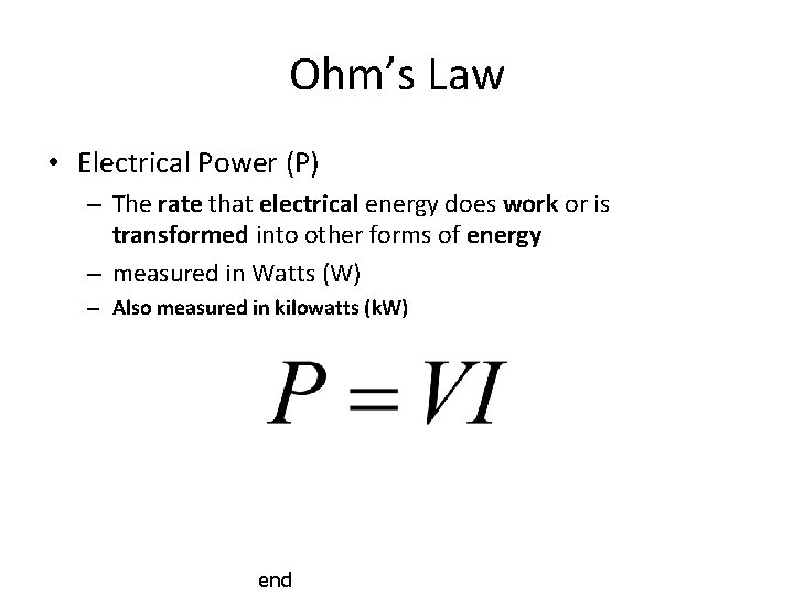 Ohm’s Law • Electrical Power (P) – The rate that electrical energy does work