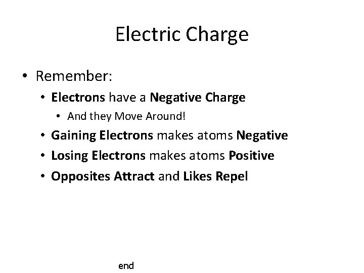 Electric Charge • Remember: • Electrons have a Negative Charge • And they Move