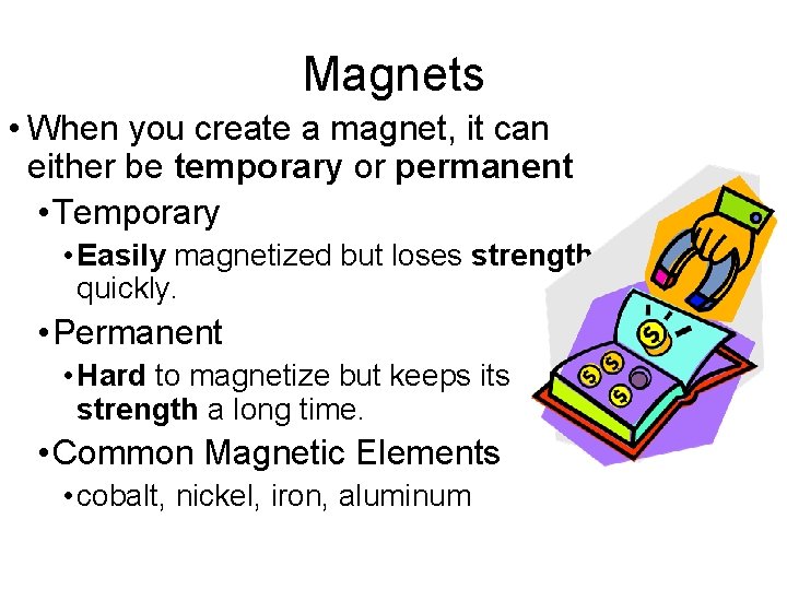 Magnets • When you create a magnet, it can either be temporary or permanent