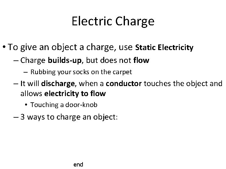 Electric Charge • To give an object a charge, use Static Electricity – Charge