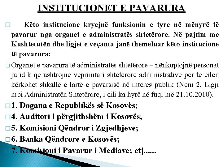 INSTITUCIONET E PAVARURA Këto institucione kryejnë funksionin e tyre në mënyrë të pavarur nga