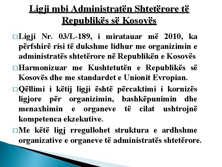 Ligji mbi Administratën Shtetërore të Republikës së Kosovës � Ligji Nr. 03/L-189, i miratauar