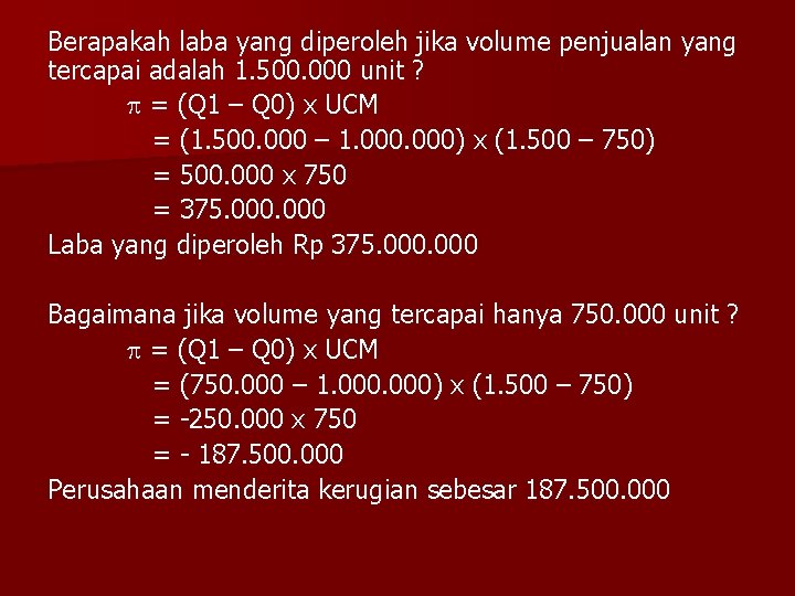 Berapakah laba yang diperoleh jika volume penjualan yang tercapai adalah 1. 500. 000 unit