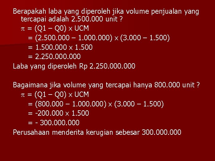 Berapakah laba yang diperoleh jika volume penjualan yang tercapai adalah 2. 500. 000 unit