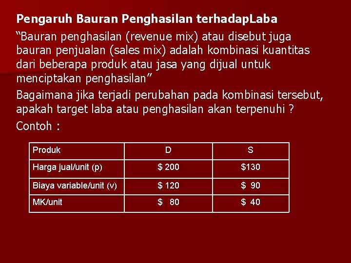 Pengaruh Bauran Penghasilan terhadap. Laba “Bauran penghasilan (revenue mix) atau disebut juga bauran penjualan