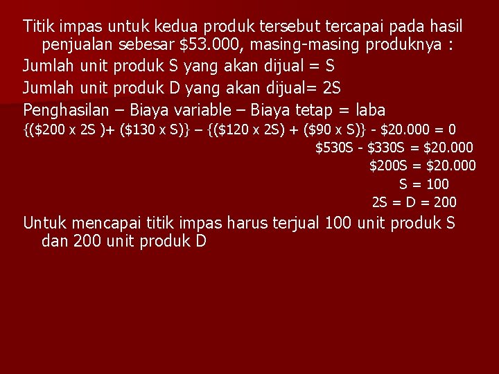 Titik impas untuk kedua produk tersebut tercapai pada hasil penjualan sebesar $53. 000, masing-masing