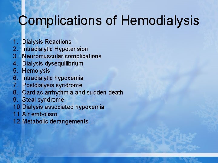 Complications of Hemodialysis 1. Dialysis Reactions 2. Intradialytic Hypotension 3. Neuromuscular complications 4. Dialysis