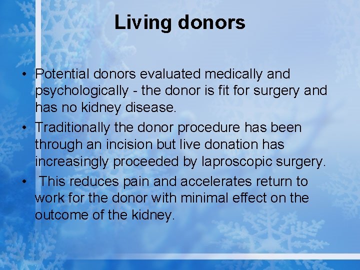 Living donors • Potential donors evaluated medically and psychologically - the donor is fit