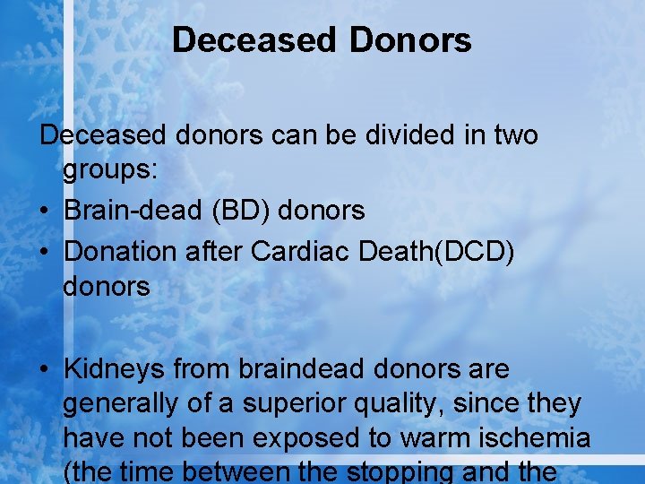 Deceased Donors Deceased donors can be divided in two groups: • Brain-dead (BD) donors