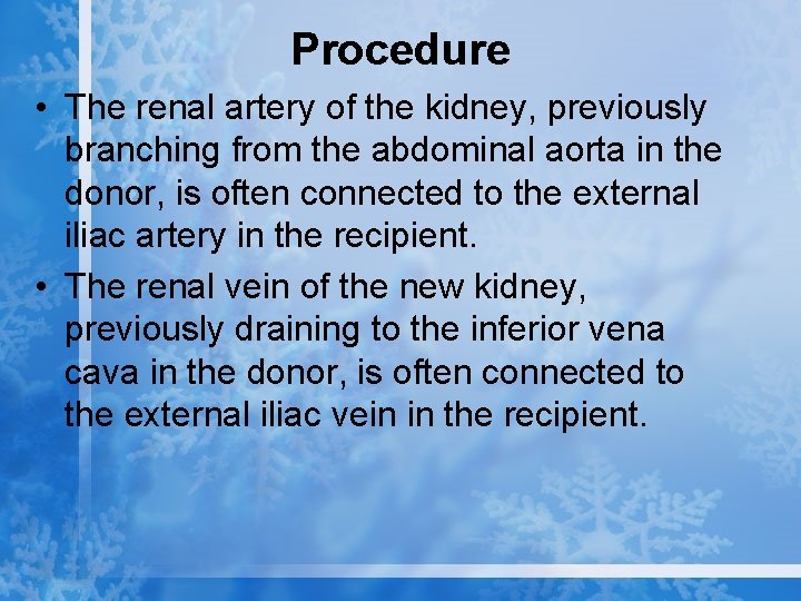Procedure • The renal artery of the kidney, previously branching from the abdominal aorta