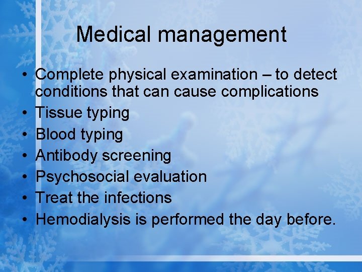 Medical management • Complete physical examination – to detect conditions that can cause complications