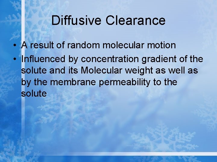 Diffusive Clearance • A result of random molecular motion • Influenced by concentration gradient
