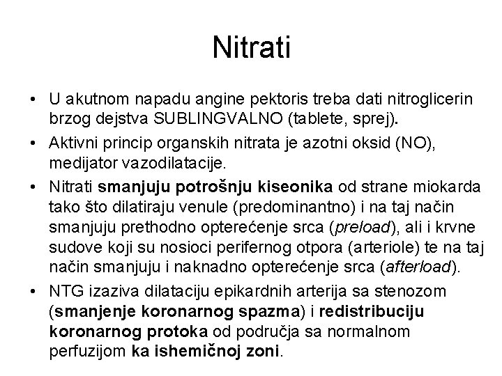 Nitrati • U akutnom napadu angine pektoris treba dati nitroglicerin brzog dejstva SUBLINGVALNO (tablete,