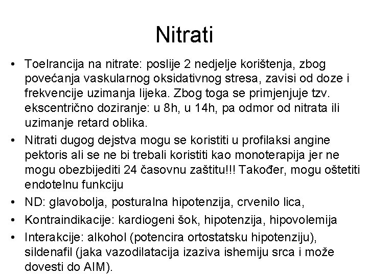 Nitrati • Toelrancija na nitrate: poslije 2 nedjelje korištenja, zbog povećanja vaskularnog oksidativnog stresa,