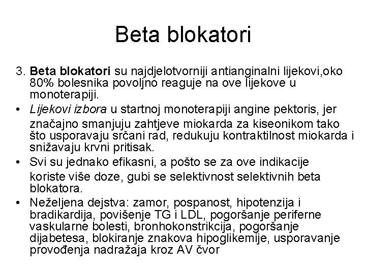 Beta blokatori 3. Beta blokatori su najdjelotvorniji antianginalni lijekovi, oko 80% bolesnika povoljno reaguje