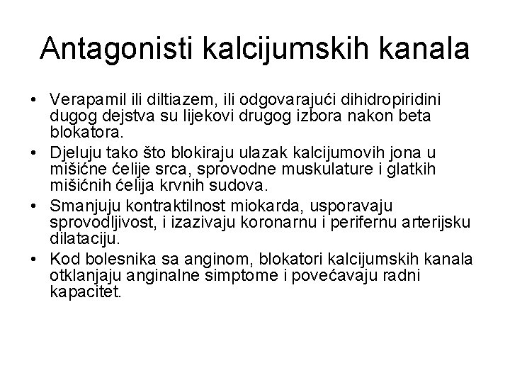 Antagonisti kalcijumskih kanala • Verapamil ili diltiazem, ili odgovarajući dihidropiridini dugog dejstva su lijekovi