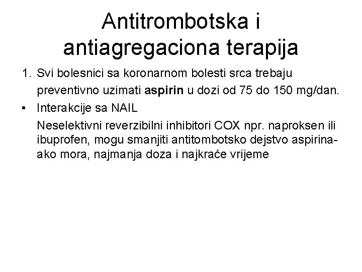Antitrombotska i antiagregaciona terapija 1. Svi bolesnici sa koronarnom bolesti srca trebaju preventivno uzimati