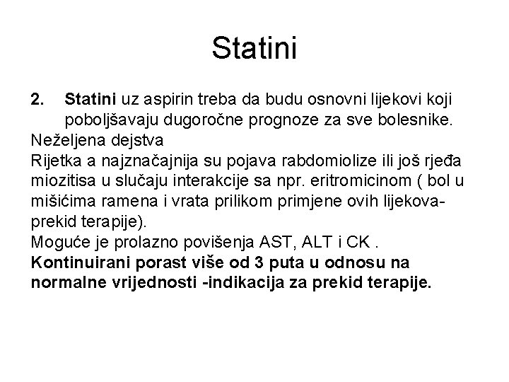 Statini 2. Statini uz aspirin treba da budu osnovni lijekovi koji poboljšavaju dugoročne prognoze