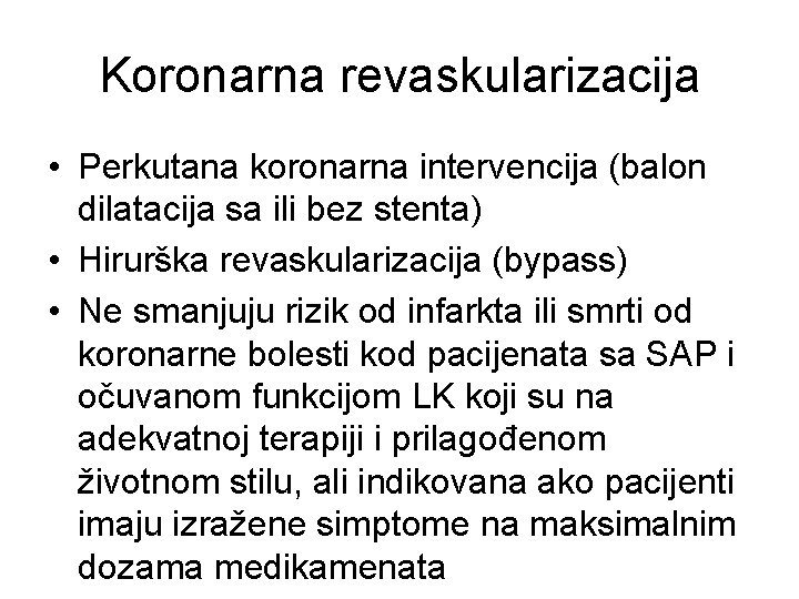 Koronarna revaskularizacija • Perkutana koronarna intervencija (balon dilatacija sa ili bez stenta) • Hirurška