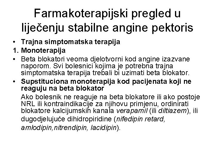 Farmakoterapijski pregled u liječenju stabilne angine pektoris • Trajna simptomatska terapija 1. Monoterapija •